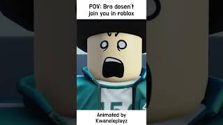 POV: When bro refuses to join me in roblox