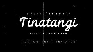 Tinatangi (Official Lyric Video) - Louis Tinawi