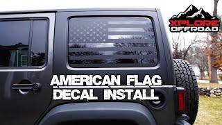 Xplore Offroad Precut American Flag Window Decal Install | 2018 Jeep Wrangler JK