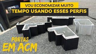 Vou economizar mais tempo nas portas em acm com dupla vedação, usando esses perfis