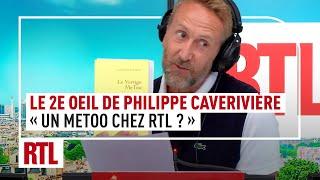 "C'est compliqué d'avoir un MeToo chez RTL" : le 2e Oeil de Philippe Caverivière