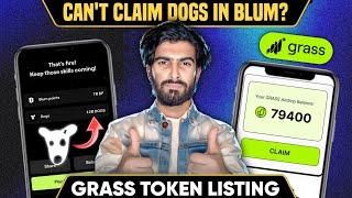 Dogs Claim Not Showing In Blum Mining Problem | Grass Airdrop Listing Update & Price