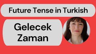 Gelecek Zaman / Future Tense in Turkish with English Explanations