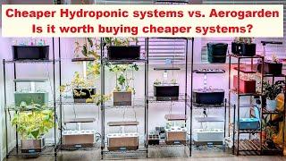 Cheaper/Inexpensive Hydroponic systems vs. Aerogarden - Is it worth buying cheaper systems?