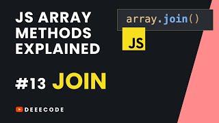 JS Array Methods Explained #13 - JOIN Method