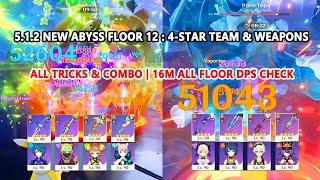 5.1.2 New Abyss Floor 12 : 4-Star Team & Weapons | All Tricks & Combo | 16M All Floor DPS Check