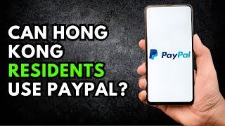 Can Hong Kong Residents Use PayPal? Here's What You Need to Know!