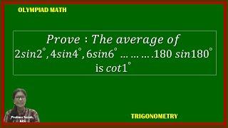 MATH OLYMPIAD  | TRIGONOMETRY | 𝑃𝑟𝑜𝑣𝑒: A𝑣𝑒𝑟𝑎𝑔𝑒 𝑜𝑓 2〖𝑠𝑖𝑛2〗^°,4〖𝑠𝑖𝑛4〗^°,….180 〖𝑠𝑖𝑛180〗^° is 〖𝑐𝑜𝑡1〗^°