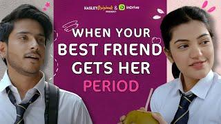 When Your Bestfriend Gets Her Period Ft. Purav Jha & Mugdha Agarwal | Webseries | Hasley India