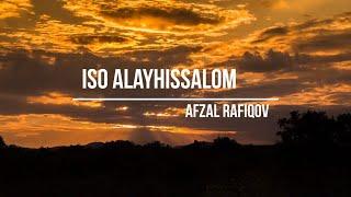 Iso alayhissalom - Afzal Rafiqov