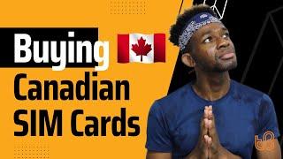 Buying a SIM Card in Canada  - 10 Things to Know