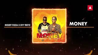 Money official audio - Mozey Fizza x Evy Treyz