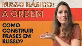 RUSSO BÁSICO: A ORDEM DAS PALAVRAS