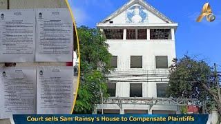 Court sells Sam Rainsy’s House to Compensate Plaintiffs