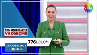 Didem Arslan Yılmaz'la Vazgeçme 776. Bölüm | 21 Aralık 2023