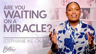 Stephanie Ike Okafor: Faith, Prayer and Trusting God for a Miracle | Better Together on TBN