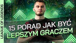 15 PORAD JAK BYĆ LEPSZYM GRACZEM LEAGUE OF LEGENDS? - PORADNIK MAIKELB