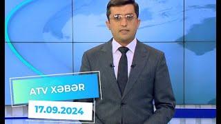 ATV XƏBƏR / 17.09.2024