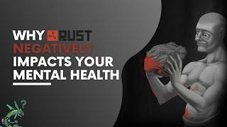 Why Rust Negatively Impacts Your Mental Health