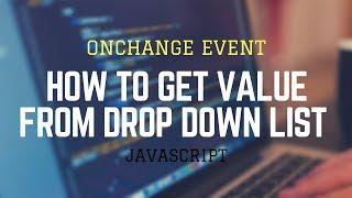 Get Value From Dropdown List Using JavaScript | Event onchange