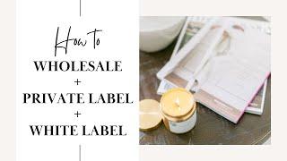 Wholesale | Private Label | White Label (what’s the difference?)