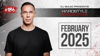 DJ ISAAC - HARDSTYLE SESSIONS #186 | FEBRUARY 2025