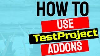  How To Use TestProject AddOns | (Video 249)