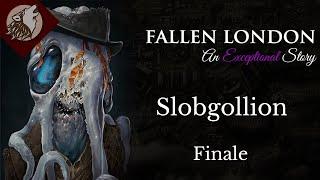 Fallen London: Slobgollion - Finale