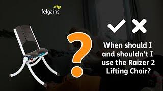 When should I and shouldn’t I use the Raizer 2 Lifting Chair?