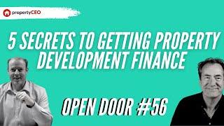 5 Secrets To Getting Property Development Finance - propertyCEO Open Door #56