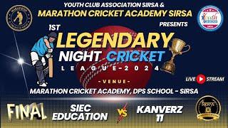  Live | Final Match | SIEC Education  Kanverz 11| 1st Legendary Night Cricket League