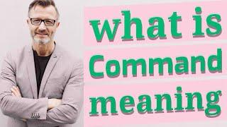 Command | Meaning of command