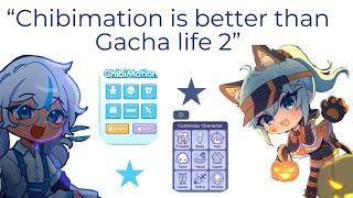 "Chibimation is better than Gacha life 2"