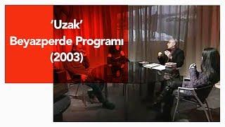 Uzak - Beyazperde programı (2003)