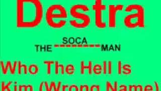 Destra   Who The Hell Is Kim Wrong Name SOCA