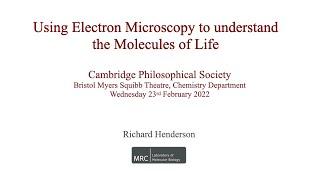 Dr Richard Henderson - Using electron microscopy to understand the molecules of life