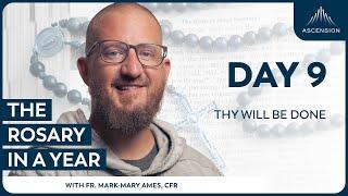 Day 9: Thy Will Be Done — The Rosary in a Year (with Fr. Mark-Mary Ames)