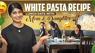 Easy white pasta recipe - Lunch date with mom and daughter ️ | Aditi Prabhudeva