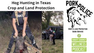 Hog Hunting in Texas, Crop & Land Protection w/ the Pork Police Podcast Ft Todd Olson and Shon Rolfe