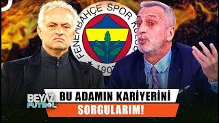 Abdülkerim Durmaz'dan Mourinho'ya Çok Sert Sözler! | Beyaz Futbol