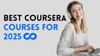 ⭐ TOP 12 BEST COURSERA COURSES FOR 2025 - WITH CERTIFICATES ⭐