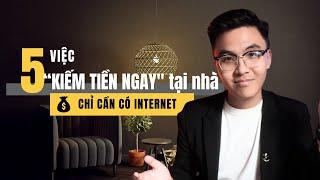 TOP 5 việc “kiếm tiền ngay” tại nhà (Không cần kỹ năng chuyên môn)