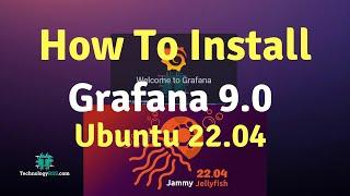 How To Install Grafana 9.0 On Ubuntu 22.04 Using Source File