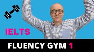 IELTS Speaking: Improve Your Fluency  1 | Fluency Gym