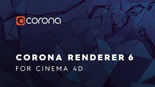 Corona Renderer 6 for Cinema 4D New Features