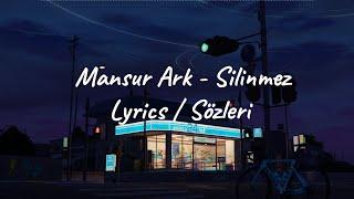 Mansur Ark - Silinmez (Lyrics)