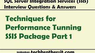 SSIS Interview Question - Techniques for Performance Tunning SSIS Package Part 1