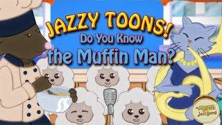 Do You Know The Muffin Man? | Jazzy Toons | Award Winning Nursery Rhymes | Mother Goose Jazz Band