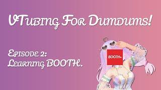 VTUBING FOR DUMDUMS : Ep.2 - Learning BOOTH
