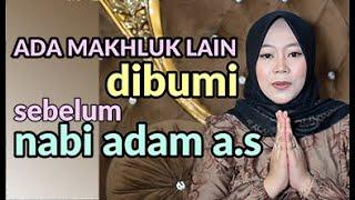 ADA MAKHLUK LAIN DIBUMI SEBELUM NABI ADAM A.S | ANGGRA PUTRI TANIA